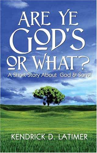 Are Ye God's or What?