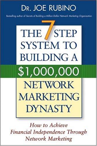The 7-step success system to building a $1,000,000 network marketing dynasty