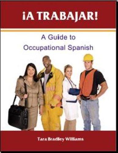 Â¡A Trabajar! A Guide to Occupational Spanish Student Workbook