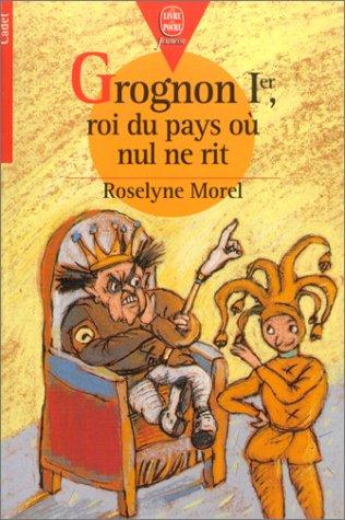 Grognon Ier, roi du pays ou nul ne rit