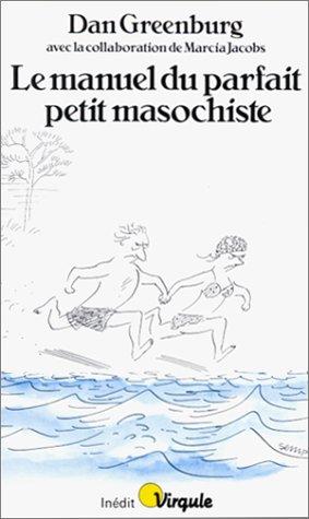 Le manuel du parfait petit masochiste
