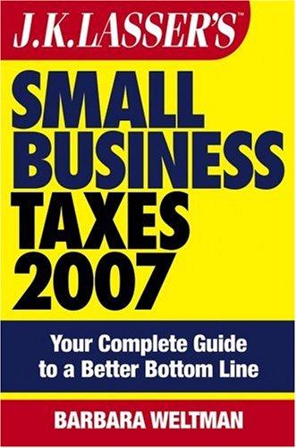 JK Lasser's Small Business Taxes 2007