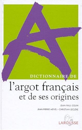 Dictionnaire de l'argot français et de ses origines
