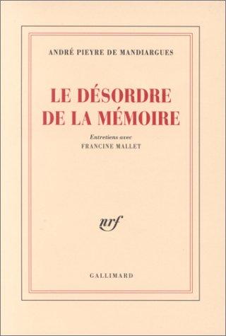 Le Désordre de la mémoire. Entretiens avec Francine Mallet