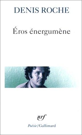 Eros énergumène, suivie du "Poème du 29 avril 62"