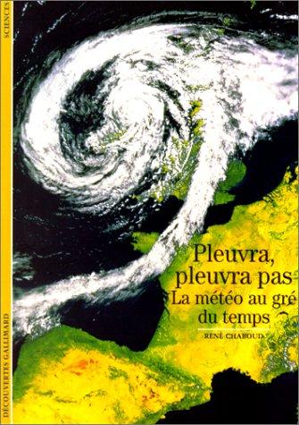 Pleuvra, pleuvra pas. La météo au gré du temps