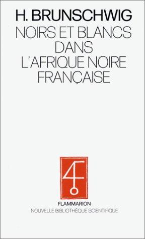 Noirs et blancs dans l'Afrique noire française. Comment le colonisé devient colonisateur