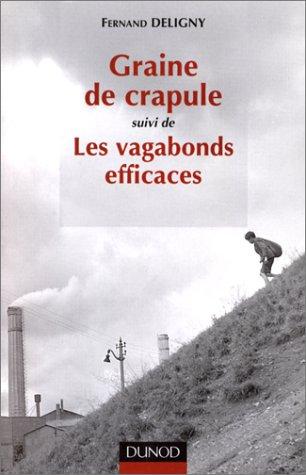 Graine de crapule, suivi de, Les vagabonds efficaces, et autres textes