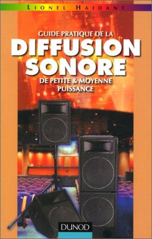 Guide pratique de la diffusion sonore et petite et moyenne puissance, tome 1