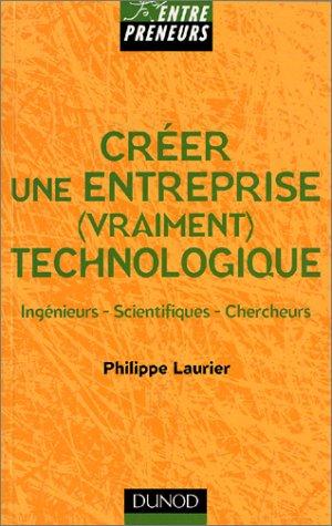 Créer une entreprise (vraiment) technologique