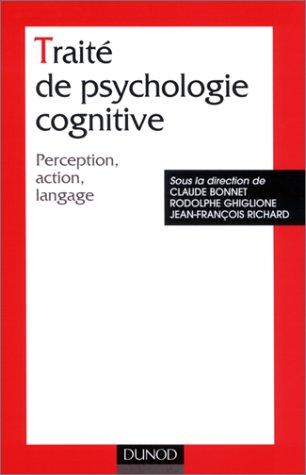 Traité de psychologie cognitive - Tome 1 - Perception, action, langage