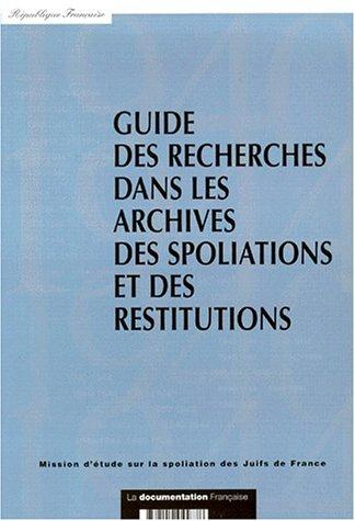 Guide des recherches en archives, spoliations-restitutions