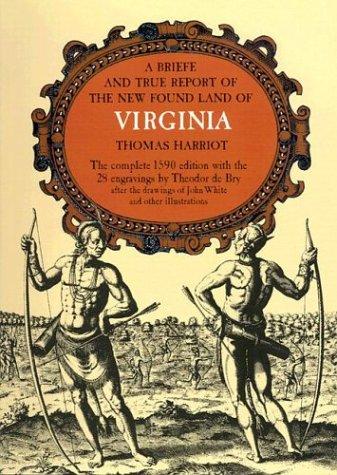A Brief and True Report of the New Found Land of Virginia