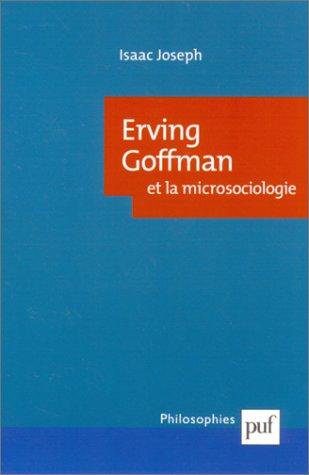 Erving Goffman et la microsociologie