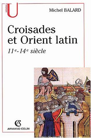Croisades et orient latin 11e-14e siecle