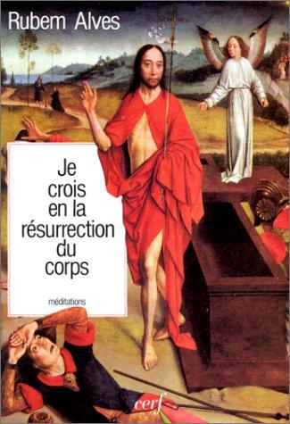 Je crois en la résurrection du corps