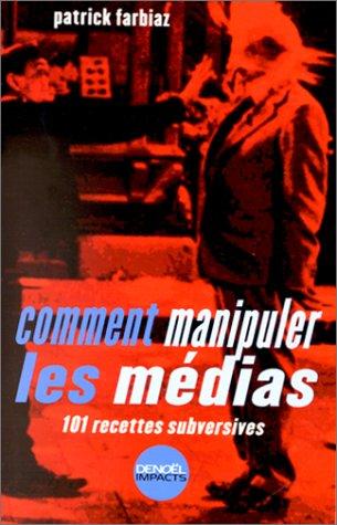 Comment manipuler les médias