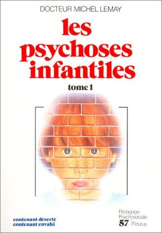 Les psychoses infantiles, tome 1