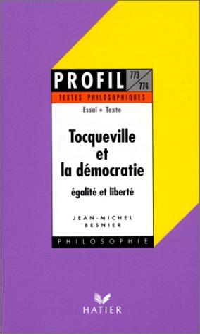 Tocqueville et la démocratie, égalite et liberté, textes philosophiques