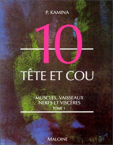 Tête et cou, tome 1. Muscles, vaisseaux, nerfs et viscères