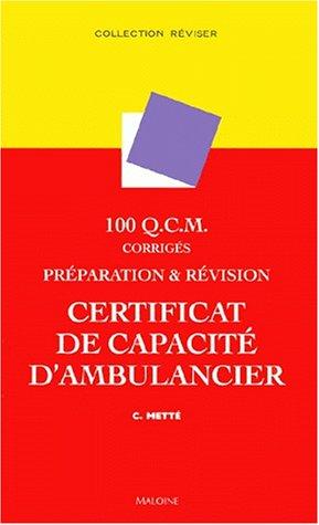100 Q.C.M. corrigés Certificat de capacité d'ambulancier