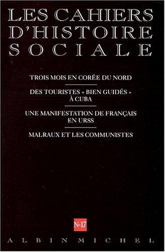 N 17 - Trois Mois en Coree du Nord. des Touristes Bien Guides a Cuba. une Manifestation de Francais en Urss. Malraux et les Communistes