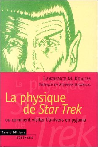 La physique de Star trek, ou, Comment visiter l'univers en pyjama