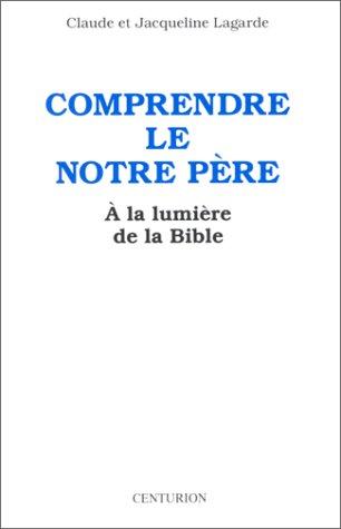 Comprendre le Notre Père à la lumière de la Bible