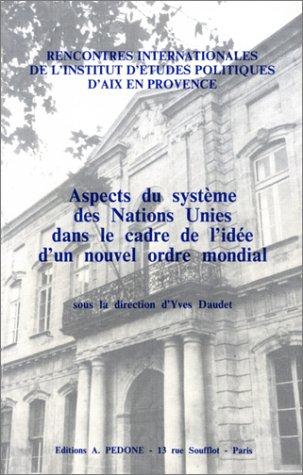 Aspects du système des Nations Unies dans le cadre de l'idée d'un nouvel ordre mondial