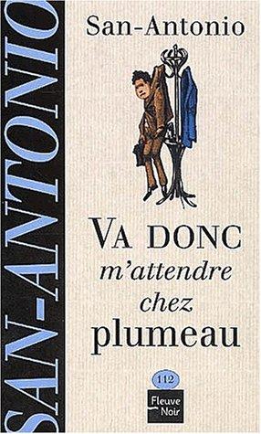 Va donc m'attendre chez plumeau