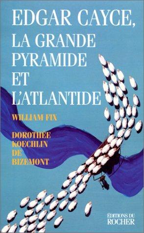 Edgar Cayce "La grande pyramide et l'Atlantide"