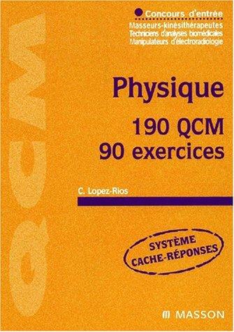 Physique, 190 QCM, 90 exercices Concours d'entrée masseurs-kinésithérapeutes, techniciens d'analyses biomédicales, manipulateurs d'électroradiologie