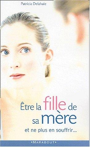 Etre la fille de sa mÃ¨re, et ne plus en souffrirÂ