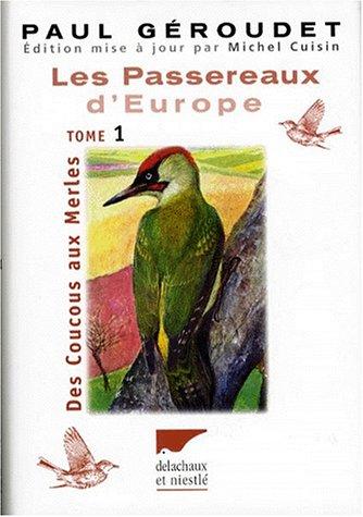 Les Passereaux d'Europe. Des Coucous aux Merles - De la Bouscarle aux Bruants, tome 1 et tome 2
