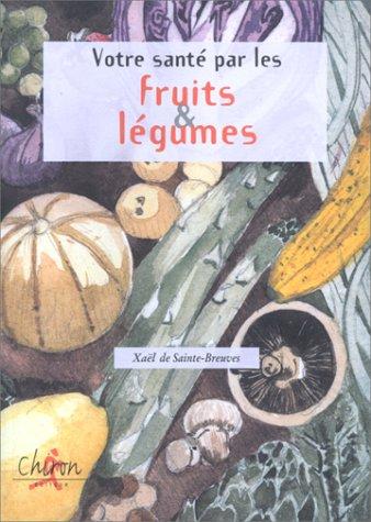 Votre sante par les fruits et legumes