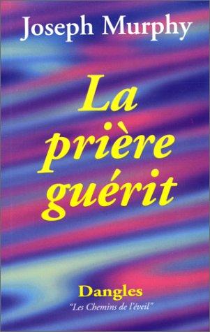 La Prière guérit