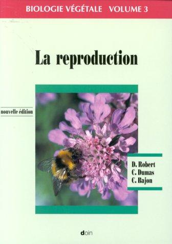 Biologie végétale, volume 3. La reproduction