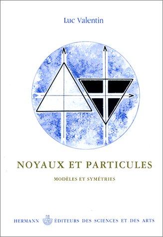 Noyaux et particules. Modèles et symétries - Deuxième et troisième cycles