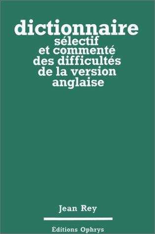 Dictionnaire sélectif et commenté des difficultés de la version anglaise