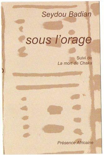 Sous l'orage (Kany): Roman ; suivi de, La mort de Chaka