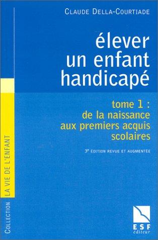 Elever un enfant handicapé, tome 1