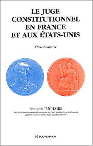 Le Juge constitutionnel en France et aux Etats-Unis