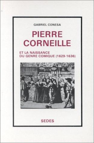 Pierre Corneille et la naissance du genre comique 1629-1636
