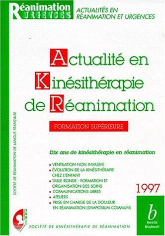 Actualité en kinésithérapie de réanimation: Formation supérieure, janvier 1997