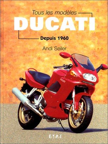 Ducati. tous les modeles depuis 1960