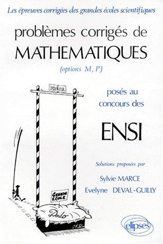 Problèmes corrigés de mathématiques posés au concours des ENSI