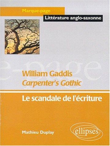 William gaddis carpenter's gothic le scandale de l'écriture (prog capes/agreg 2000-2001)