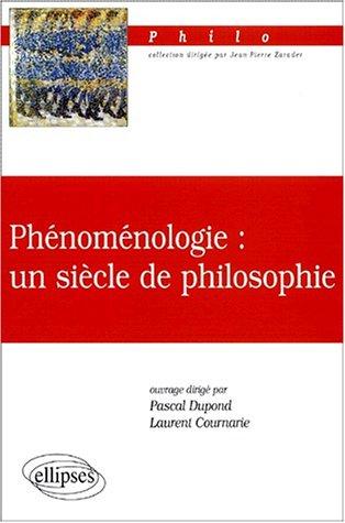 Phénoménologie un siecle de philosophie