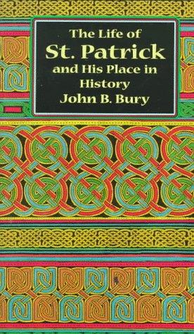 The  life of St. Patrick and his place in history
