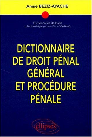 Dictionnaire de droit penal general et procedure pénale